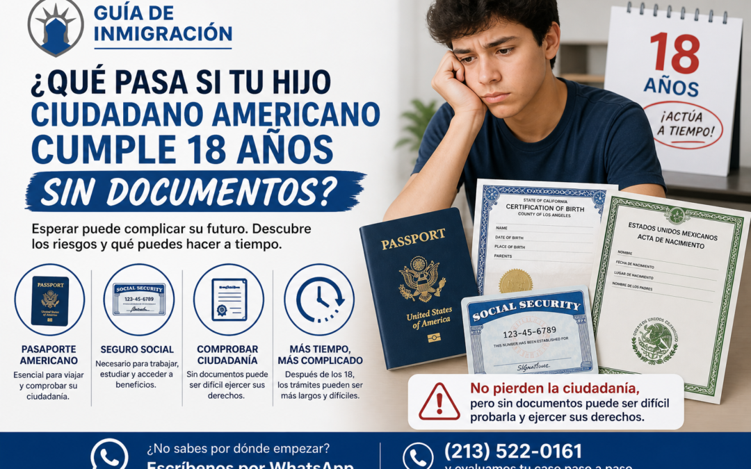 ¿Qué pasa si tu hijo ciudadano americano cumple 18 años sin documentos?